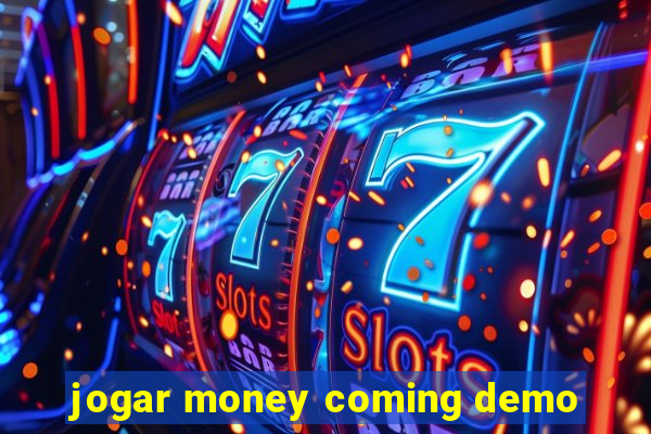 jogar money coming demo